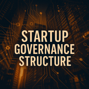 startup governance structure, L.A. Tech and Media Law Firm, Los Angeles Corporate Attorney, California Startup Lawyer, Chicago Technology Law